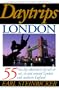 Daytrips London, Sixth Edition: 50 One-Day Adventures by Rail or Car, in and Around London and Southern England