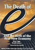 The Death of "e" and the Birth of the Real New Economy : Business Models, Technologies and Strategies for the 21st Century