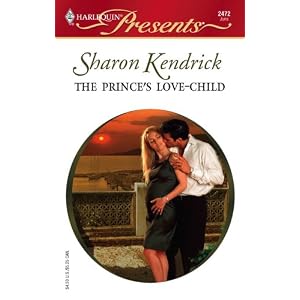 The Prince's Love-Child (Harlequin Presents, No. 2472)(The Royal House Of Cacciatore) by Sharon Kendrick