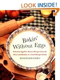 Bakin' without Eggs: Delicious Egg-Free Dessert Recipes from the Heart and Kitchen of a Food-Allergic Family