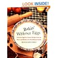 Bakin' without Eggs: Delicious Egg-Free Dessert Recipes from the Heart and Kitchen of a Food-Allergic Family