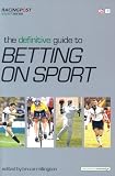 The Definitive Guide to Betting on Sports (Racing Post Expert Series)
