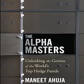 The Alpha Masters: Unlocking the Genius of the World's Top Hedge Funds | [Maneet Ahuja]