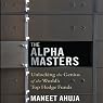 The Alpha Masters: Unlocking the Genius of the World's Top Hedge Funds