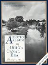 A Photo Album of Ohio's Canal Era, 1825-1913 (Ohio)