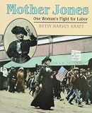 Mother Jones: One Woman`s Fight for Labor