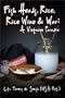 Fish Heads, Rice, Rice Wine and War: A Vietnam Paradox