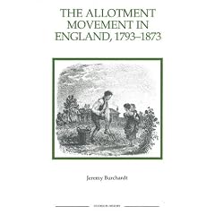 The Allotment Movement in England, 1793-1873 (Royal Historical Society Studies in History New Series)