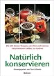 Terre Vivante - Natürlich konservieren: Die 250 besten Rezepte, um Gemüse und Obst möglichst naturbelassen haltbar zu machen