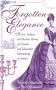 Forgotten Elegance: The Art, Artifacts, and Peculiar History of Victorian and Edwardian Entertaining in America