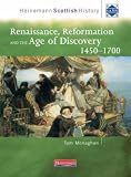 Heinemann Scottish History: Renaissance, Reformation & the Age of Discovery 1450-1700 (Heinemann Scottish History)