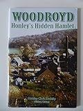 Woodroyd : Honley's hidden hamlet