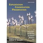 Exploitation Conservation Preservation: A Geographic Perspective on Natural Resource Use by Susan L. Cutter and William H. Renwick