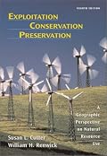 Exploitation Conservation Preservation: A Geographic Perspective on Natural Resource Use