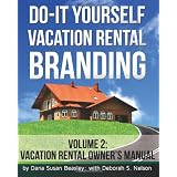 Do-it-Yourself Vacation Rental Branding: Vacation Rental Owner's Manual (Volume 2) ~ Dana Susan Beasley