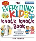 The Everything Kids' Knock Knock Book: Jokes Guaranteed To Leave Your Friends In Stitches (Everything Kids Series)