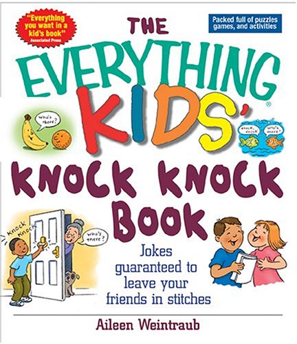 Books: The Everything Kids' Knock Knock Book. Jokes Guaranteed To Leave Your Friends In Stitches Everything Kids Series