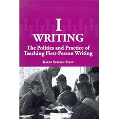 I-Writing: The Politics and Practice of Teaching First-Person Writing