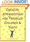 Creative Interventions for Troubled Children & Youth