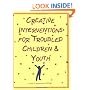 Creative Interventions for Troubled Children & Youth