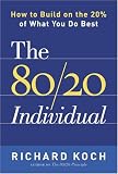 The 80/20 Individual: How to Build on the 20% of What You do Best The 80/20 Individual: How to Build on the 20% of What You do Best