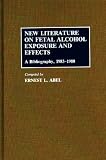 New Literature on Fetal Alcohol Exposure and Effects: A Bibliography, 1983-1988 (Bibliographies and Indexes in Medical Studies)