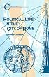 Political Life in the City of Rome (Classical World)