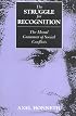 The Struggle for Recognition: The Moral Grammar of Social Conflicts (Studies in Contemporary German Social Thought)