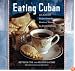 Eating Cuban: 120 Recipes from the Streets of Havana to American Shores