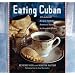 Eating Cuban: 120 Authentic Recipes from the Streets of Havana to American Shores