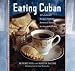 Eating Cuban: 120 Recipes from the Streets of Havana to American Shores