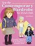 Sew the Contemporary Wardrobe for 18-Inch Dolls: Complete Instructions & Full-Size Patterns for 35 Clothing and Accessory Items