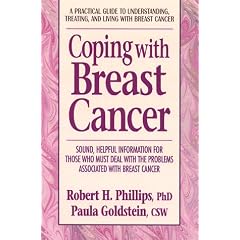 Coping with Breast Cancer: A Practical Guide to Understanding, Treating and Living with Breast Cancer (Coping With...)