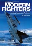 Brasseys Modern Fighters: The Ultimate Guide to In-Flight Tactics, Technology, Weapons, and Equipment