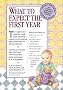 What to Expect the First Year, Second Ed What to Expect the First Year, Second Ed