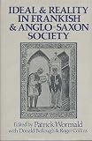 Ideal and reality in Frankish and Anglo-Saxon society : studies presented to J.M. Wallace-Hadrill