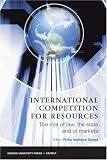 International competition for resources : the role of law, the state and of markets