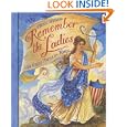 Remember the Ladies: 100 Great American Women by  Cheryl Harness