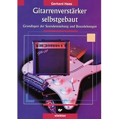Gitarrenverst�rker selbstgebaut. Grundlagen der Soundentstehung und Bauanleitungen