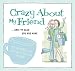 Book Crazy about My Friend: ... and I'm Glad You Are Mine (Crazy About...)