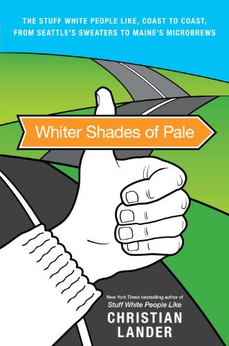 Whiter Shades of Pale: The Stuff White People Like from Coast to Coast, from Seattle