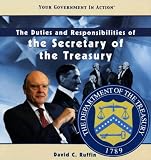 The Duties and Responsibilities of the Secretary of the Treasury (Your Government in Action)