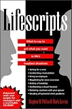 Lifescripts: What to Say to Get What You Want in Life`s Toughest Situations