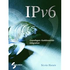 IPv6: Grundlagen - Funktionalit�t - Integration