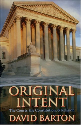 Original Intent: The Courts, the Constitution & Religion