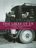 The Likes of Us: Photography and the Farm Security Administration
