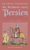 Als Briefkurier durch Persien. Auf dem Landweg von Indien nach Portugal, 1523-1529 - Antonio Tenreiro