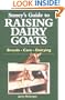 Storey's Guide to Raising Dairy Goats: Breeds, Care, Dairying