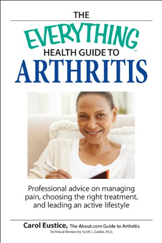 The Everything Health Guide to Arthritis: Get relief from pain, understand treatment and be more active! (Everything®)