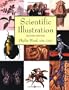 Scientific Illustration: A Guide to Biological, Zoological, and Medical Rendering Techniques, Design, Printing, and Display
